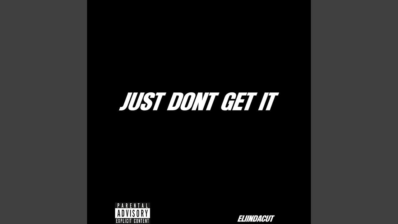 Just Dont Get It