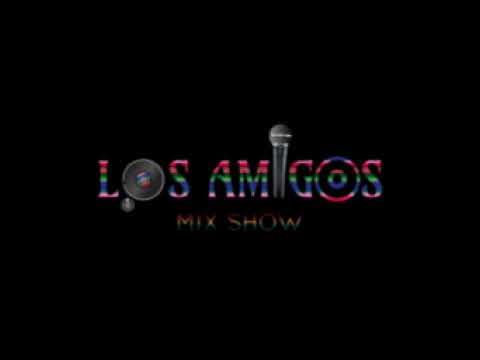Los Amigos Mix Show
