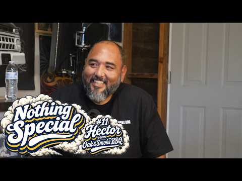 Nothing Special #11 - Hector from Oak & Smoke BBQ